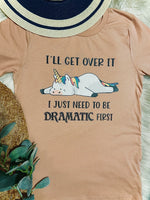 I Just Need To Be Dramatic First Tee - SKC Boutique