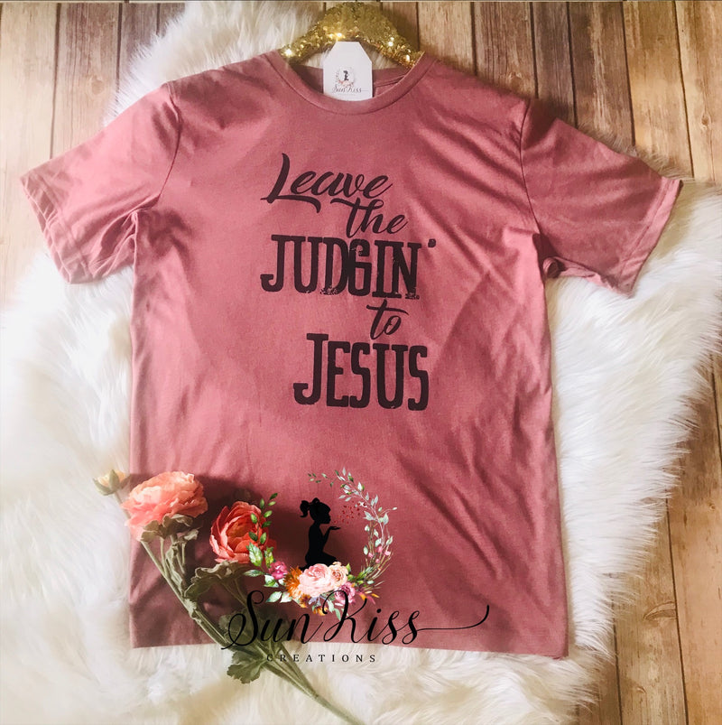 Leave the Judgin to Jesus Tee - SKC Boutique