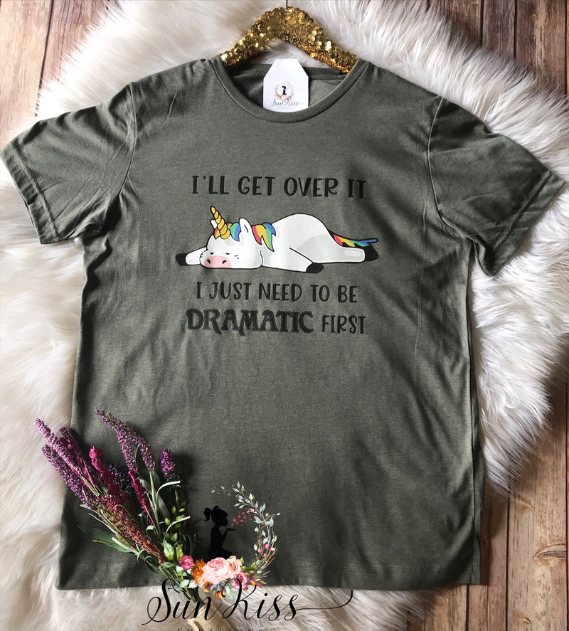 I Just Need To Be Dramatic First Tee - SKC Boutique