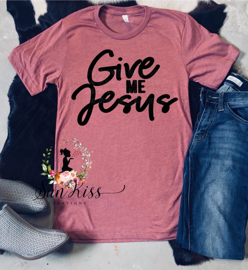 Give Me Jesus Tee - SKC Boutique